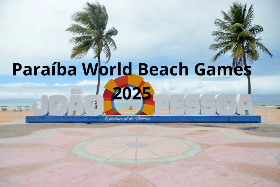 Paraíba World Beach Games 2025: 70 dias de esportes, cultura e economia nas areias de João Pessoa