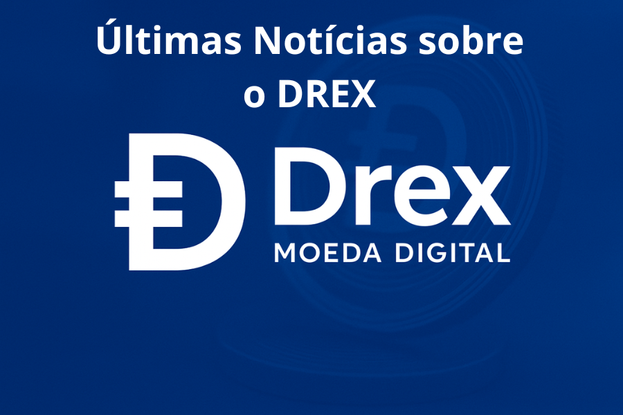 Aqui estão as últimas notícias sobre o Drex, a moeda digital do Banco Central do Brasil:
